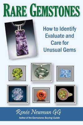 Rare Gemstones: How to Identify, Evaluate & Care for Unusual Gems
