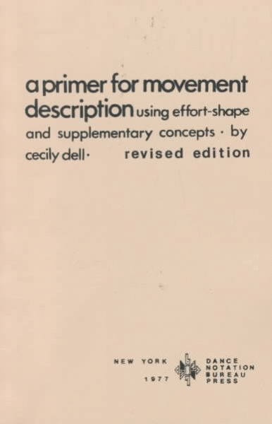 Primer for Movement Description Using Effort & Shape Revised edition