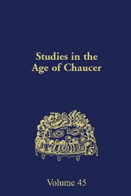 Studies in the Age of Chaucer: Volume 45 45th New edition