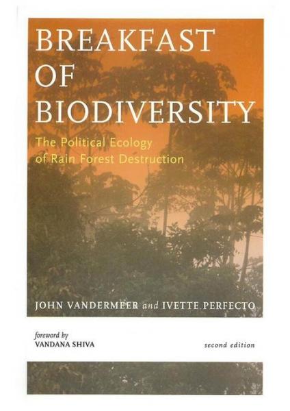 Breakfast Of Biodiversity: The Political Ecology of Rain Forest Destruction