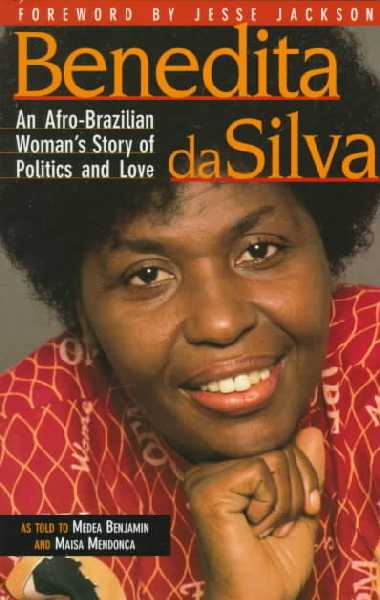 Benedita DA Silva: An Afro-Brazillian Woman's Story of Politics and Love