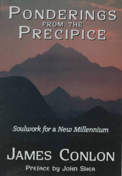 Ponderings from the Precipice: Soulwork for the New Millennium