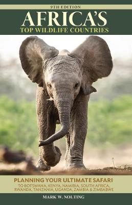 Africa's Top Wildlife Countries: Safari Planning Guide to Botswana, Kenya, Namibia, South Africa, Rwanda,  Tanzania, Uganda, Zambia and Zimbabwe Ninth Edition