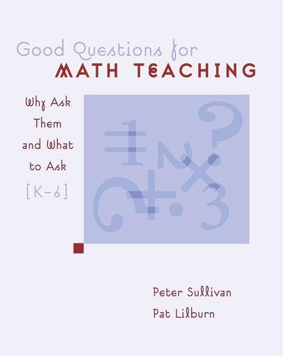 Good Questions for Math Teaching: Why Ask Them and What to Ask, Grades K-6 illustrated edition