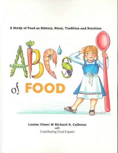 ABC's of Food: A Study of Food as History, Story, Tradition and Nutrition