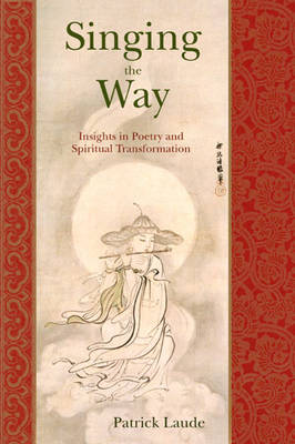 Singing the Way: Insights into Poetry & Spiritual Transformation