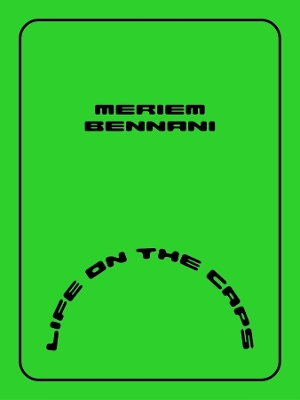 Meriem Bennani  Life on the CAPS