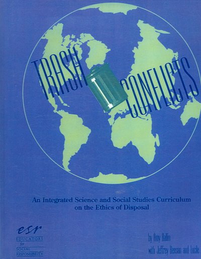 Trash Conflicts: A Science and Social Studies Curriculum on the Ethics of Disposal