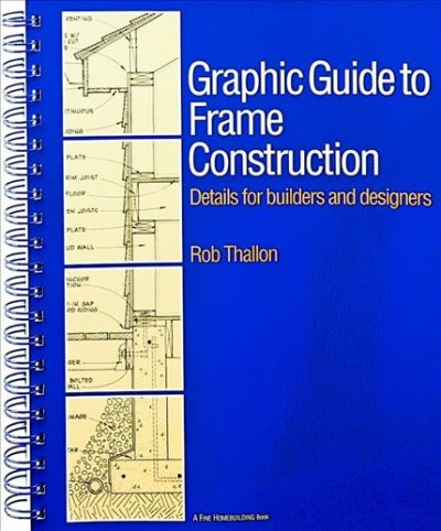 Graphic Guide to Frame Construction: Details for Builders and Designers 2nd Revised and Updated ed.