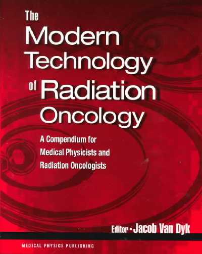 Modern Technology of Radiation Oncology: A Compendium for Medical Physicists and Radiation Oncologists