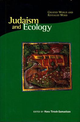 Judaism and Ecology: Created World and Revealed Word