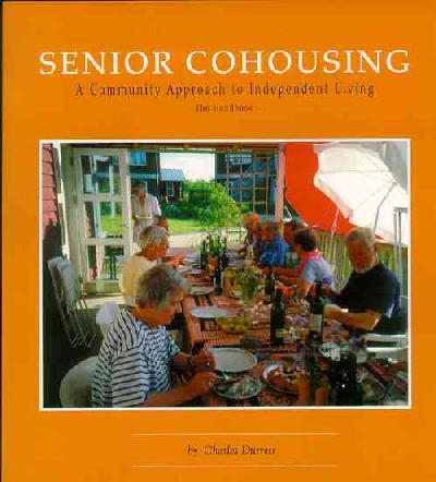 Senior Cohousing: A Community Approach to Independent Living