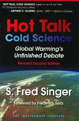 Hot Talk, Cold Science: Global Warming's Unfinished Debate Revised edition
