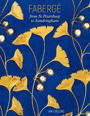 FabergÉ: From St Petersburg to Sandringham