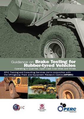 Guidance on Brake Testing for Rubber-tyred Vehicles Operating in Quarries,  Open Cast Coal Sites and Mines