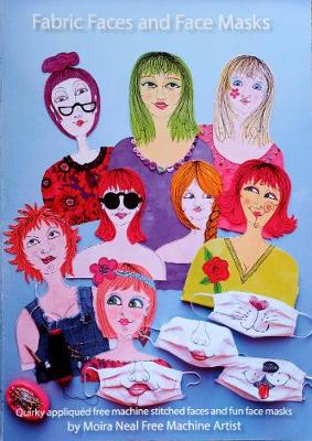 Fabric Faces and Face Masks: Quirky Appliqued free machine stitched faces and fun face masks!