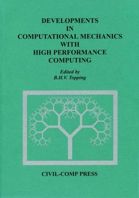 Developments in Computational Mechanics with High Performance Computing