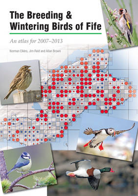 Breeding and Wintering Birds of Fife: An Atlas for 2007-2013