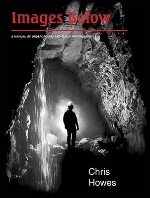 Images Below: Manual of Underground and Flash Photography