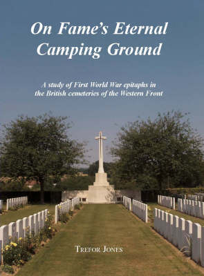 On Fame's Eternal Camping Ground: A Study of First World War Epitaphs in the British Cemeteries of the Western  Front