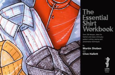 Essential Shirt Work Book: Over 200 designs, ideas for fashion and classic shirts plus pattern cutting,  sewing, and presentation techniques