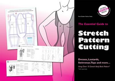 Essential Guide to Stretch Pattern Cutting: Dresses, Leotards, Swimwear, Tops and More...