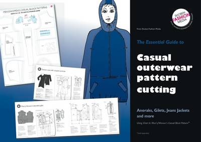 Essential Guide To Casual Outerwear Pattern Cutting: Anoraks,Gilets,Jeans Jackets and More