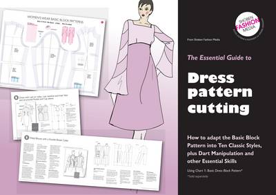Essential Guide to Dress Pattern Cutting: How to Adapt the Basic Block Pattern into Ten Classic Styles, plus Dart  Manipulation and other Essential Skills