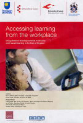 Accessing Learning from the Workplace: Using Distance Learning Methods to Develop Work Based Learning in the East  of England
