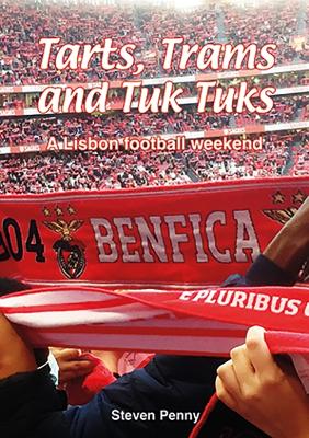 Tarts, Trams and Tuk Tuks: A Lisbon football weekend