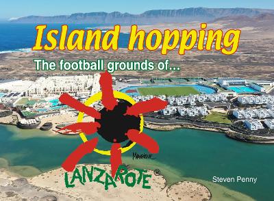 Island Hopping: The football grounds of Lanzarote