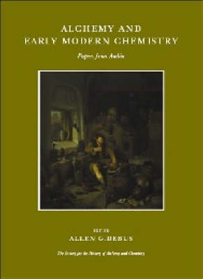 Alchemy and Early Modern Chemistry: Papers from Ambix
