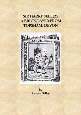 Sir Harry Selley: A Brick-Layer from Topsham, Devon