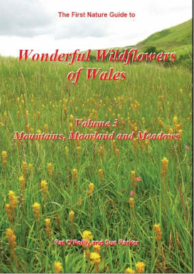 Wonderful Wildflowers of Wales, v. 3, Mountains, Moorland and Meadows