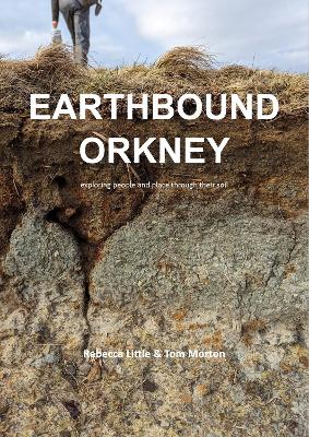 Earthbound Orkney: Exploring people and place through their soil