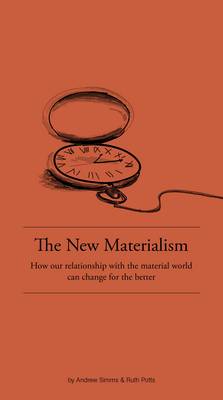 New Materialism: How Our Relationship with the Material World Can Change for the Better