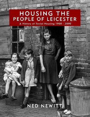 Housing the People of Leicester: A History of Social Housing