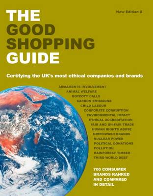 Good Shopping Guide: Certifying the UK's Most Ethical Companies and Brands 8th Revised edition