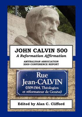 John Calvin 500: A Reformation Affirmation