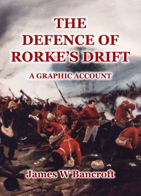 Defence of Rorke's Drift: A Graphic Account