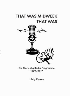That Was Midweek That Was: The Story of a Radio Programme 1979-2017 New edition