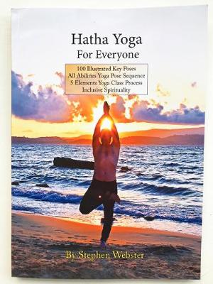 Hatha Yoga For Everyone: 100 Illustrated Key Poses/All Abilities Yoga Pose Sequence/5 Elements Yoga  Class Process/Inclusive Spirituality