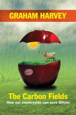 Carbon Fields: How Our Countryside Can Save Britain