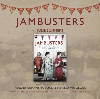 Jambusters: The Story of the Women's Institute in the Second World War Abridged edition
