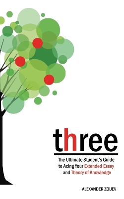 Three: The Definitive Student's Guide to the Extended Essay and Theory of Knowledge