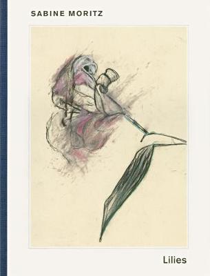 Sabine Moritz: Lillies And Objects