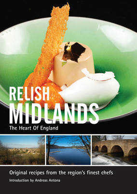 Relish Midlands: Original Recipes from the Regions Finest Chefs, v. 1
