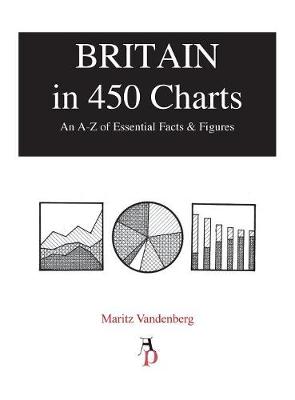 Britain in 450 Charts: An A-Z of Essential Facts & Figures