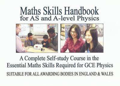 Maths Skills Handbook for AS and A-Level Physics: A Complete Self-Study Course in the Essential Maths Skills Required for GCE  Physics