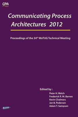 Communicating Process Architectures 2012: Proceedings of the 34th WoTUG Technical Meeting